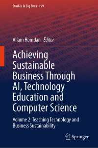 Achieving Sustainable Business Through AI, Technology Education and Computer Science : Volume 2: Teaching Technology and Business Sustainability