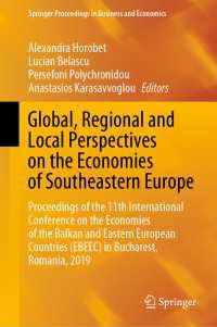 Global, Regional and Local Perspectives on the Economies of Southeastern Europe : Proceedings of the 11th International Conference on the Economies of the Balkan and Eastern European Countries (EBEEC) in Bucharest, Romania, 2019