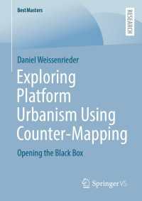 Exploring Platform Urbanism Using Counter-Mapping〈1st ed. 2023〉 : Opening the Black Box
