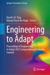 Engineering to Adapt〈1st ed. 2023〉 : Proceedings of Engineering to Adapt 2023 Symposium and Industry Summit
