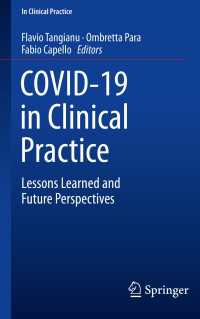 COVID-19 in Clinical Practice〈1st ed. 2021〉 : Lessons Learned and Future Perspectives