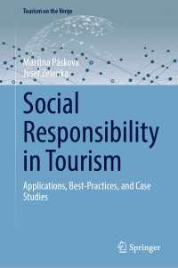 Social Responsibility in Tourism : Applications, Best-Practices, and Case Studies