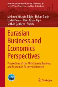 Eurasian Business and Economics Perspectives : Proceedings of the 40th Eurasia Business and Economics Society Conference