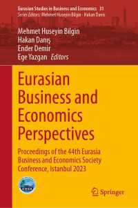 Eurasian Business and Economics Perspectives : Proceedings of the 44th Eurasia Business and Economics Society Conference, Istanbul 2023