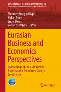Eurasian Business and Economics Perspectives : Proceedings of the 45th Eurasia Business and Economics Society Conference