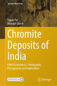 Chromite Deposits of India : Field Occurrences, Petrography, Petrogenesis and Exploration