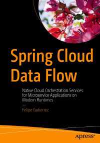 Spring Cloud Data Flow〈1st ed.〉 : Native Cloud Orchestration Services for Microservice Applications on Modern Runtimes