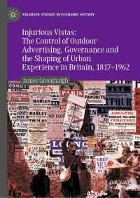 Injurious Vistas: The Control of Outdoor Advertising, Governance and the Shaping of Urban Experience in Britain, 1817–1962〈1st ed. 2021〉