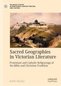ヴィクトリア朝文学の宗教地理学<br>Sacred Geographies in Victorian Literature : Protestant and Catholic Refigurings of the Bible and Christian Tradition