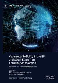 Cybersecurity Policy in the EU and South Korea from Consultation to Action : Theoretical and Comparative Perspectives
