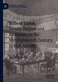 Bills of Union : Money, Empire and Ambitions in the Mid-Eighteenth Century British Atlantic