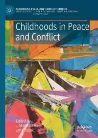 紛争・平和下の子どもたち<br>Childhoods in Peace and Conflict〈1st ed. 2021〉