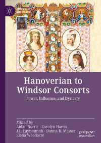 ハノーヴァー朝からウィンザー朝の英王室の配偶者列伝<br>Hanoverian to Windsor Consorts : Power, Influence, and Dynasty