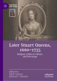 Later Stuart Queens, 1660–1735 : Religion, Political Culture, and Patronage