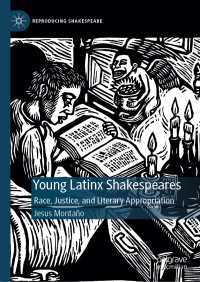 Young Latinx Shakespeares : Race, Justice, and Literary Appropriation