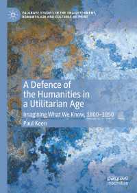 A Defence of the Humanities in a Utilitarian Age : Imagining What We Know, 1800-1850
