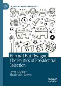Eternal Bandwagon : The Politics of Presidential Selection
