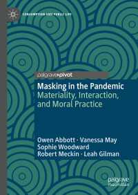 パンデミック下のマスク着用の社会学<br>Masking in the Pandemic〈1st ed. 2023〉 : Materiality, Interaction, and Moral Practice