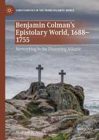 Benjamin Colman’s Epistolary World, 1688-1755 : Networking in the Dissenting Atlantic