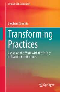Transforming Practices〈1st ed. 2022〉 : Changing the World with the Theory of Practice Architectures