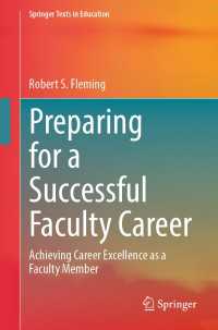 Preparing for a Successful Faculty Career〈1st ed. 2023〉 : Achieving Career Excellence as a Faculty Member