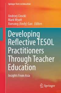教師教育を通じたTESOLの反省的実践：アジアからの視座<br>Developing Reflective TESOL Practitioners Through Teacher Education : Insights From Asia