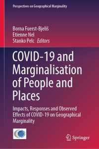 COVID-19と周縁化<br>COVID-19 and Marginalisation of People and Places : Impacts, Responses and Observed Effects of COVID-19 on Geographical Marginality