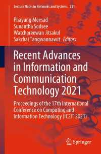 Recent Advances in Information and Communication Technology 2021〈1st ed. 2021〉 : Proceedings of the 17th International Conference on Computing and Information Technology (IC2IT 2021)