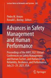 Advances in Safety Management and Human Performance〈1st ed. 2021〉 : Proceedings of the AHFE 2021 Virtual Conferences on Safety Management and Human Factors, and Human Error, Reliability, Resilience, and Performance, July 25-29, 2021, USA
