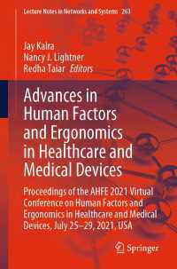 Advances in Human Factors and Ergonomics in Healthcare and Medical Devices〈1st ed. 2021〉 : Proceedings of the AHFE 2021 Virtual Conference on Human Factors and Ergonomics in Healthcare and Medical Devices, July 25-29, 2021, USA