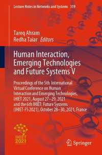 Human Interaction, Emerging Technologies and Future Systems V〈1st ed. 2022〉 : Proceedings of the 5th International Virtual Conference on Human Interaction and Emerging Technologies, IHIET 2021, August 27-29, 2021 and the 6th IHIET: Future Systems (IHIET-FS 2021), October 28-30, 2021, France
