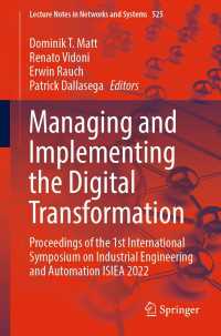 Managing and Implementing the Digital Transformation〈1st ed. 2022〉 : Proceedings of the 1st International Symposium on Industrial Engineering and Automation ISIEA 2022