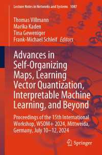 Advances in Self-Organizing Maps, Learning Vector Quantization, Interpretable Machine Learning, and Beyond : Proceedings of the 15th International Workshop, WSOM+ 2024, Mittweida, Germany, July 10–12, 2024