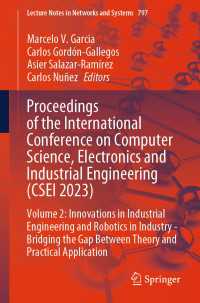Proceedings of the International Conference on Computer Science, Electronics and Industrial Engineering (CSEI 2023) : Volume 2: Innovations in Industrial Engineering and Robotics in Industry - Bridging the Gap Between Theory and Practical Application