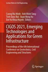 CIGOS 2021, Emerging Technologies and Applications for Green Infrastructure〈1st ed. 2022〉 : Proceedings of the 6th International Conference on Geotechnics, Civil Engineering and Structures