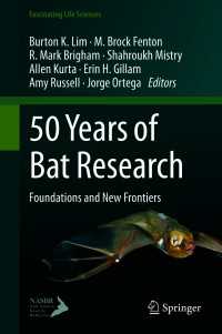 コウモリ研究の５０年：北米コウモリ学会の歩みと展望<br>50 Years of Bat Research〈1st ed. 2021〉 : Foundations and New Frontiers