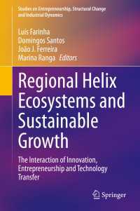 Regional Helix Ecosystems and Sustainable Growth : The Interaction of Innovation, Entrepreneurship and Technology Transfer