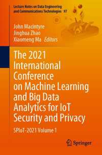 The 2021 International Conference on Machine Learning and Big Data Analytics for IoT Security and Privacy〈1st ed. 2022〉 : SPIoT-2021 Volume 1