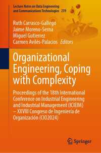 Organizational Engineering, Coping with Complexity : Proceedings of the 18th International Conference on Industrial Engineering and Industrial Management (ICIEIM) – XXVIII Congreso de Ingenier&iacute;a de Organizaci&oacute;n (CIO2024)