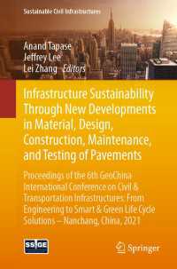 Infrastructure Sustainability Through New Developments in Material, Design, Construction, Maintenance, and Testing of Pavements〈1st ed. 2021〉 : Proceedings of the 6th GeoChina International Conference on Civil & Transportation Infrastructures: From Engineering to Smart & Green Life Cycle Solutions -- Nanchang, China, 2021