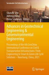 Advances in Geotechnical Engineering & Geoenvironmental Engineering〈1st ed. 2021〉 : Proceedings of the 6th GeoChina International Conference on Civil & Transportation Infrastructures: From Engineering to Smart & Green Life Cycle Solutions -- Nanchang, China, 2021