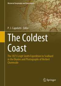 The Coldest Coast〈1st ed. 2021〉 : The 1873 Leigh Smith Expedition to Svalbard in the Diaries and Photographs of Herbert Chermside