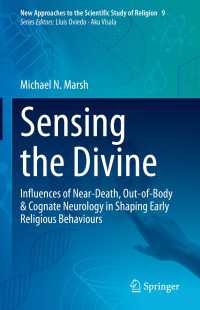 神的なるものの感覚：脳と宗教の起源<br>Sensing the Divine : Influences of Near-Death, Out-of-Body & Cognate Neurology in Shaping Early Religious Behaviours
