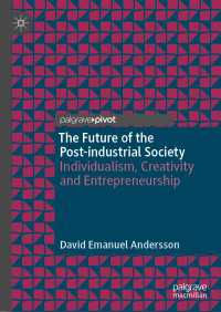 ポスト産業社会の未来：個人主義・創造性・起業家精神<br>The Future of the Post-industrial Society〈1st ed. 2023〉 : Individualism, Creativity and Entrepreneurship