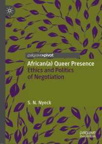 African(a) Queer Presence〈1st ed. 2021〉 : Ethics and Politics of Negotiation