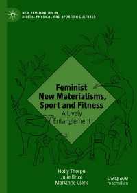 フェミニスト新唯物論とスポーツ・フィットネス研究<br>Feminist New Materialisms, Sport and Fitness : A Lively Entanglement