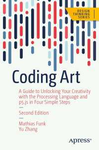 Coding Art〈Second Edition〉 : A Guide to Unlocking Your Creativity with the Processing Language and p5.js in Four Simple Steps（2）