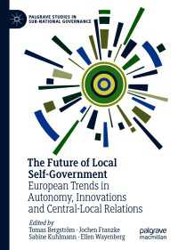 地方自治の未来<br>The Future of Local Self-Government : European Trends in Autonomy, Innovations and Central-Local Relations