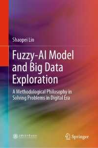Fuzzy-AI Model and Big Data Exploration〈1st ed. 2022〉 : A Methodological Philosophy in Solving Problems in Digital Era