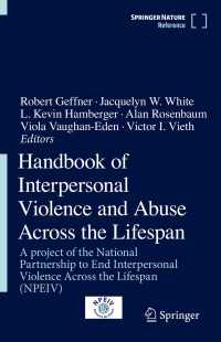 生涯にわたる対人暴力と虐待ハンドブック（全６巻）<br>Handbook of Interpersonal Violence and Abuse Across the Lifespan : A project of the National Partnership to End Interpersonal Violence Across the Lifespan (NPEIV)